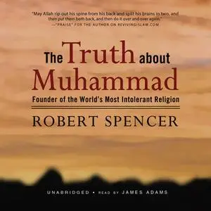 «The Truth about Muhammad» by Robert Spencer