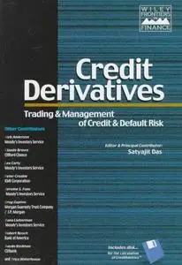 Credit Derivatives: Trading & Management of Credit & Default Risk (Wiley Frontiers in Finance)