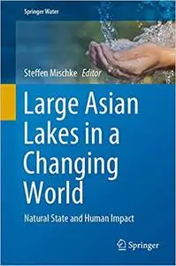 Large Asian Lakes in a Changing World: Natural State and Human Impact