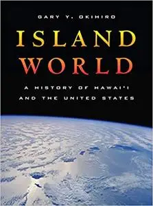 Island World: A History of Hawai’i and the United States