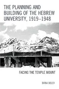 The Planning and Building of the Hebrew University, 1919–1948: Facing the Temple Mount