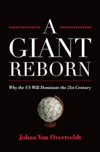 A Giant Reborn: Why the US Will Dominate the 21st Century