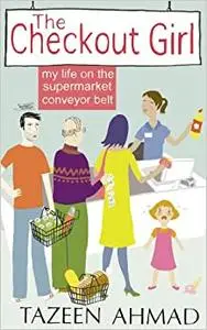 Checkout Girl: My Life on the Supermarket Conveyor Belt
