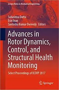 Advances in Rotor Dynamics, Control, and Structural Health Monitoring: Select Proceedings of ICOVP 2017