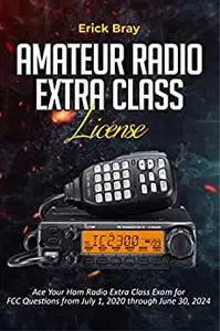 Amateur Radio Extra Class License : Ace Your Ham Radio Extra Class Exam for FCC Questions