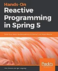 Hands-On Reactive Programming in Spring 5 (repost)