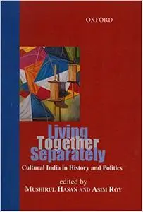 Living Together Separately: Cultural India in History and Politics