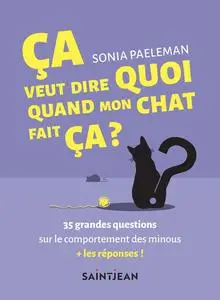 Ça veut dire quoi quand mon chat fait ça ? - Sonia Paeleman