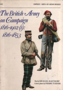 The British Army on Campaign 1916-1902 (1): 1816-1853 (Men-at-Arms Series 193) (Repost)