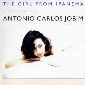 Antonio Carlos Jobim - The Girl From Ipanema: A Retrospective Of Antonio Carlos Jobim [Recorded 1967-1970] (1996)
