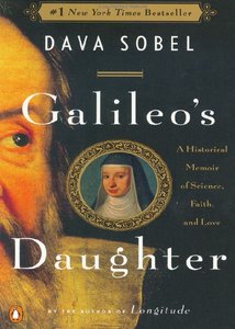 Galileo's Daughter: A Historical Memoir of Science, Faith, and Love. By Dava Sobel