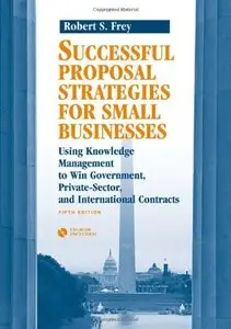 Successful Proposal Strategies for Small Businesses, 5th Edition