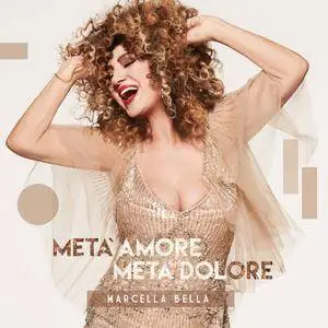 Marcella Bella - Metà Amore Metà Dolore (2017)
