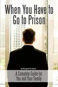 «When You Have to Go to Prison» by Margaret R. Kohut