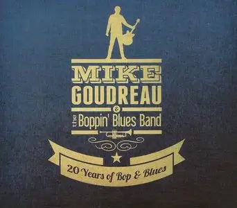 Mike Goudreau & the Boppin Blues Band - 20 Years of Bop & Blues (2012)