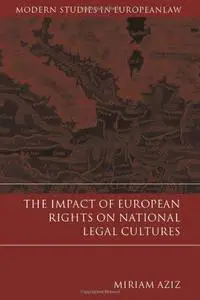 The Impact of European Rights on National Legal Cultures (Modern Studies in European Law)