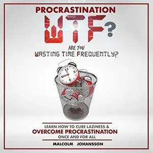 Procrastination WTF?: Are You Wasting Time Frequently? [Audiobook]