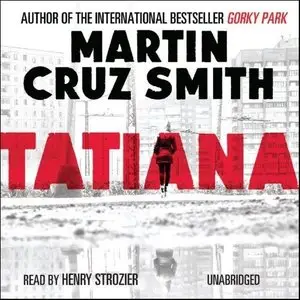 Martin Cruz Smith - An Arkady Renko Novel - Book 8 - Tatiana