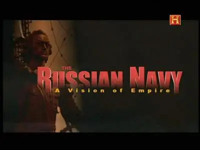 History Channel - The Russian Navy: A Vision of Empire (2006)