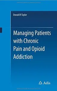 Managing Patients with Chronic Pain and Opioid Addiction