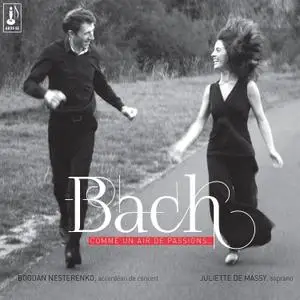 Juliette de Massy, Bogdan Nesterenko - Bach: Comme un air de passions... (2015)