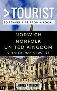 GREATER THAN A TOURIST – Norwich Norfolk United Kingdom