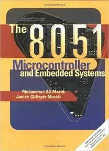 The 8051 Microcontroller and Embedded Systems