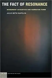 The Fact of Resonance: Modernist Acoustics and Narrative Form