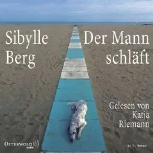 Sybille Berg - Der Mann schläft