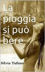 Silvia Tufano - La pioggia si può bere