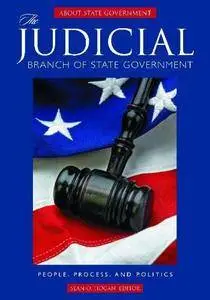 The Judicial Branch of State Government: People, Process, and Politics (Repost)