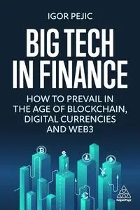 Big Tech in Finance: How To Prevail In the Age of Blockchain, Digital Currencies and Web3