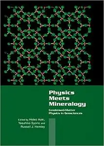 Physics Meets Mineralogy: Condensed Matter Physics in the Geosciences