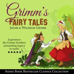 «Grimm's Fairy Tales: Audio Book Bestseller Classics Collection» by Jacob, Wilhelm GRIMM