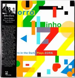 John Zorn - Forro Zinho: Forro In The Dark Plays Zorn (2015) {Tzadik TZ 8334}