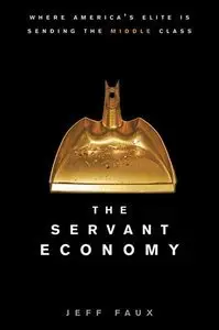 The Servant Economy: Where America's Elite is Sending the Middle Class (Repost)