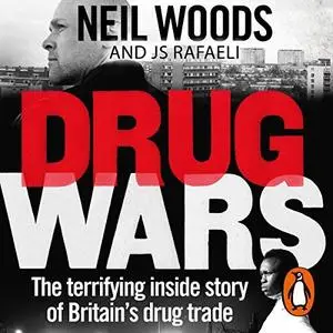 Drug Wars: The Terrifying Inside Story of Britain’s Drug Trade [Audiobook]
