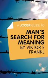 «A Joosr Guide to Man's Search For Meaning by Viktor E Frankl» by Joosr