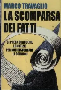 Marco Travaglio - La scomparsa dei fatti (RePost)