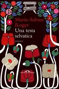 Marie-Sabine Roger - Una Testa Selvatica (repost)