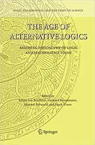 The Age of Alternative Logics: Assessing Philosophy of Logic and Mathematics Today (Repost)