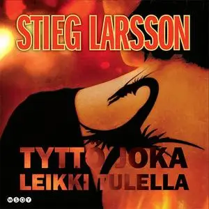 «Tyttö joka leikki tulella» by Stieg Larsson
