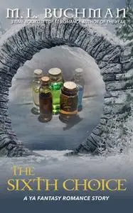 «The Sixth Choice» by M.L. Buchman