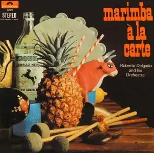 Roberto Delgado & His Orchestra - Marimba a la Carte (1969)