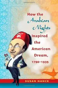 How the "Arabian Nights" Inspired the American Dream, 1790-1935 (Repost)