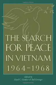 The Search for Peace in Vietnam, 1964-1968