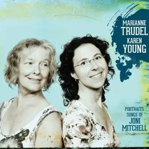 Marianne Trudel & Karen Young - Portraits: Songs of Joni Mitchell (2018)