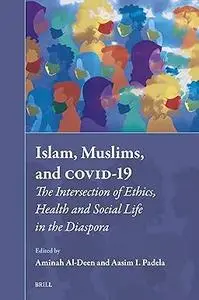 Islam, Muslims, and Covid-19: The Intersection of Ethics, Health and Social Life in the Diaspora