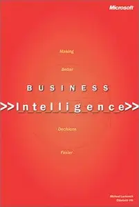 Business Intelligence: Making Better Decisions Faster