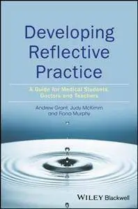 Developing Reflective Practice : A Guide for Medical Students, Doctors and Teachers